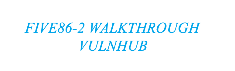 Vulnhub Five86 2 Walkthrough